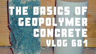 The Basics of Geopolymer Concrete  Vlog 681 [upl. by Seitz]