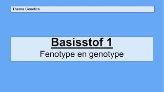 Havo 4  Genetica  Basisstof 1 Fenotype en genotype [upl. by Ardnoek]