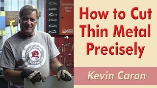 How to Cut Thin Metal Precisely  Kevin Caron [upl. by Kathleen]