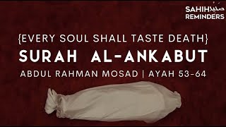 Surah AlAnkabut Abdul Rahman Mossad  كُلُّ نَفْسٍۢ ذَآئِقَةُ ٱلْمَوْتِ ۖ  عبدالرحمن مسعد [upl. by Beulah]