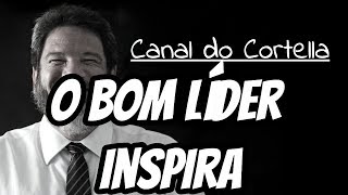 Mario Sergio Cortella  O Bom Líder Inspira [upl. by Chiles]