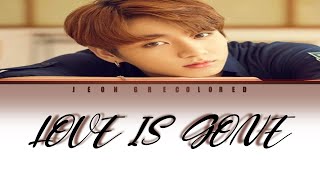 JUNGKOOK Love Is Gone Color Coded Lyrics Eng FANMADE [upl. by Novah]