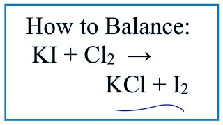 How to Balance KI  Cl2  KCl  I2 Potassium iodide  Chlorine gas [upl. by Oribelle]