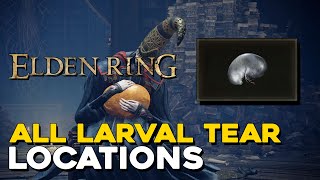 Elden Ring All 18 Larval Tear Locations [upl. by Aiekal]