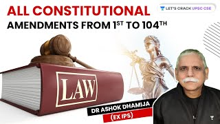 All Constitutional Amendments from 1st to 104th  UPSC CSE  Dr Ashok Dhamija ExIPS [upl. by Gardal803]