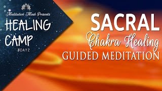 Sacral Chakra Healing Guided Meditation  Healing Camp 2 [upl. by Nwahsirhc]