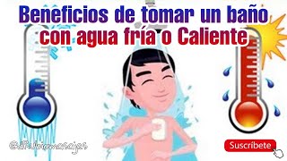 Beneficios de tomar un baño con agua fría o Caliente [upl. by Taro621]