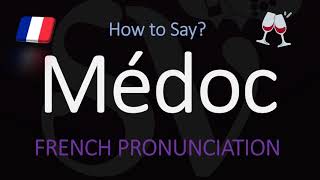 How to Pronounce Médoc French Bordeaux Wine Pronunciation [upl. by Brod]