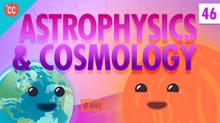 Astrophysics and Cosmology Crash Course Physics 46 [upl. by Doowyah]