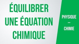 Comment équilibrer une équation chimique  PhysiqueChimie [upl. by Ellenehs]