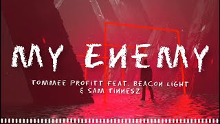 Enemy  Tommee Profitt Feat Beacon Light amp Sam Tinnesz   Lyrics [upl. by Akamaozu]