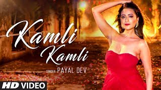 Kamli Kamli Video Song  Payal Dev  Raaj Aashoo  Latest Song 2018 [upl. by Asiat]