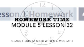 Eureka Math Homework Time Grade 4 Module 5 Lesson 32 [upl. by Alauqahs406]