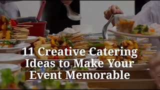 11 Creative Catering Ideas To Make Your Event Memorable [upl. by Dutchman739]