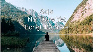 Karaoke Not Done Yet  Soja [upl. by Doroteya]