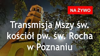 Parafia Rzymskokatolicka pw św Rocha w Poznaniu  transmisja na żywo [upl. by Ahsennod126]