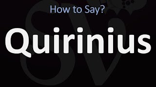 How to Pronounce Quirinius CORRECTLY [upl. by Ikiv243]