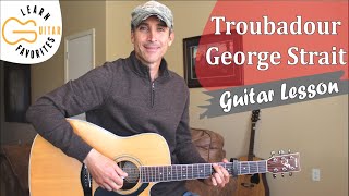 Troubadour  George Strait  Guitar Tutorial  Lesson [upl. by Arihsan253]