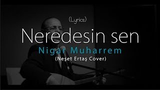 Neredesin Sen  Neset Ertaş Sözleri [upl. by Josepha]