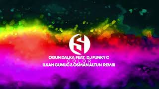 Ogun Dalka feat Dj Funky C  Color Ilkan Gunuc amp Osman Altun Remix OFFICIAL AUDIO [upl. by Idnat807]