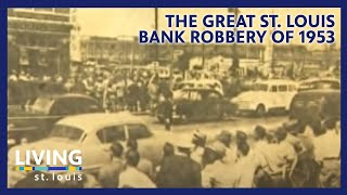 The Great St Louis Bank Robbery of 1953  Living St Louis [upl. by Larcher]