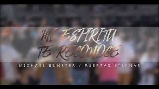 MI ESPÍRITU TE RECONOCE  MIKE BUNSTER amp PUERTAS ETERNAS Feat Marcos Brunet [upl. by Sheree]