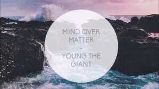 YOUNG THE GIANT  MIND OVER MATTER LYRICS [upl. by Odrarebe]