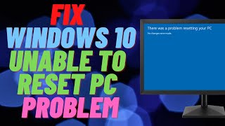 How to Fix Windows 10 Unable to Reset PC Problem [upl. by Eanat]