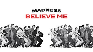 Madness  Believe Me Official Audio [upl. by Lehte]