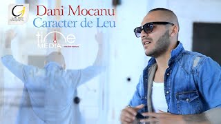 Dani Mocanu  Caracter de Leu  Official Video [upl. by Moselle]