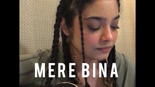 Mere Bina Nikhil D’Souza  Cover by Melissa Srivastava [upl. by Ensign]