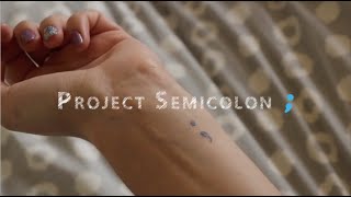 Project Semicolon A Documentary [upl. by Anelaj303]