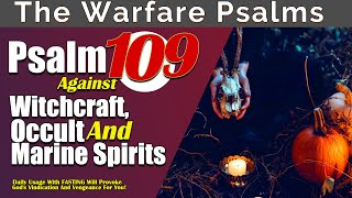 Psalm 109 Pray Against Witchcraft Occult and Marine Forces for Divine Vindication [upl. by Imnubulo]