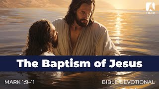 3 The Baptism of Jesus – Mark 19–11 [upl. by Ifok]