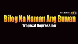 Bilog Na Naman Ang Buwan – Tropical Depression KARAOKE [upl. by Obel811]