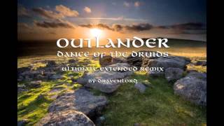 Outlander  Dance of the Druids  Ultimate Extended Remix by Marcellus Wallace [upl. by Yuzik777]