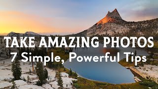 How To Take Amazing Photos 7 Simple amp Powerful Photography Tips [upl. by Rehpotsrihc]