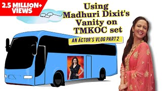 Inside Madhuri Dixits Vanity Van on TMKOC set  An Actors Vlog Part 2 [upl. by Airamesor198]