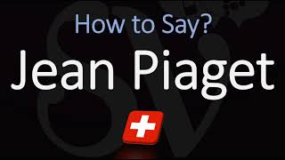 How to Pronounce Jean Piaget CORRECTLY [upl. by Giliane]