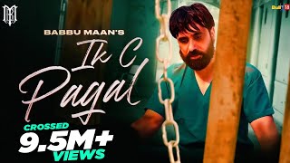 Babbu Maan  IK C Pagal  Official Music Video  New Punjabi Song 2021 [upl. by Rebmat438]