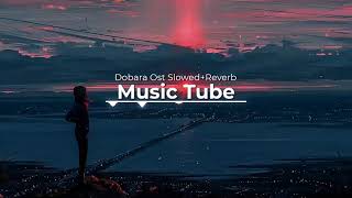 Dobara Ost SlowedReverb By Music Tube [upl. by Colson]