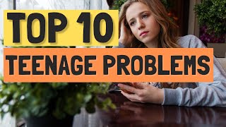 Top 10 Problems Teenagers Face Today [upl. by Schulein]