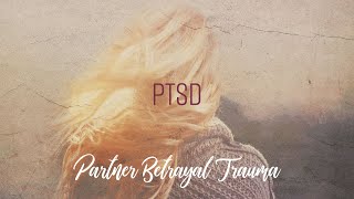 PTSD  Partner Betrayal Trauma [upl. by Duhl]