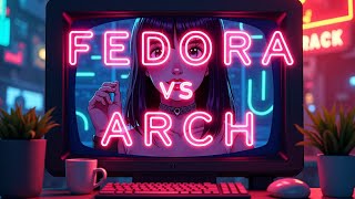 Fedora VS Arch Linux [upl. by Aicyle]