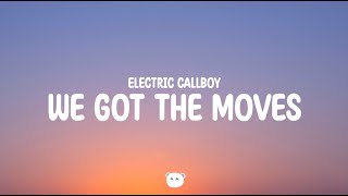 Electric Callboy  WE GOT THE MOVES Lyrics [upl. by Arlin]