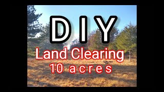 I cleared 10 acres by myself  We Built Our Own House [upl. by Nnave202]