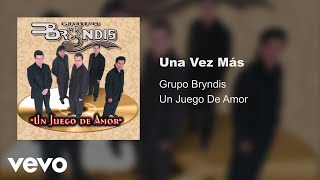 Grupo Bryndis  Una Vez Más Audio [upl. by Luar]