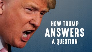 How Donald Trump Answers A Question [upl. by Eelnodnarb]