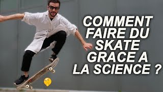 COMMENT FAIRE DU SKATE GRACE À LA SCIENCE [upl. by Wileen]