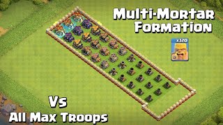 MultiMortar Formation VS All Max Troops [upl. by Helsell]